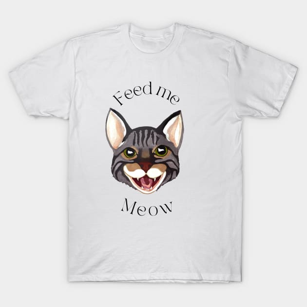 Feed Me Meow T-Shirt by Snobunyluv